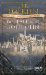 Der Fall von Gondolin - John Ronald Reuel Tolkien, Christopher Tolkien, Alan Lee, Helmut W. Pesch (ISBN: 9783608963786)