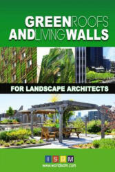 Green Roofs And Living Walls For Landscape Architects - Isdm (ISBN: 9781537504261)