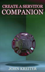 Create a Servitor Companion - John Kreiter (ISBN: 9781532762598)