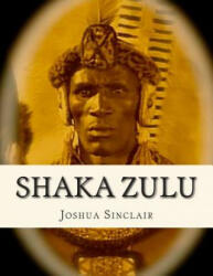 Shaka Zulu - Joshua Sinclair (ISBN: 9781483903729)