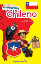 Speaking Chileno: A Guide to Spanish from Chile - Jared Romey (ISBN: 9780983840534)