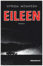 Ottessa Moshfegh, Anke Caroline Burger - Eileen - Ottessa Moshfegh, Anke Caroline Burger (ISBN: 9783954380817)