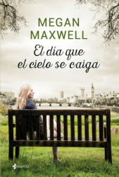 El día que el cielo se caiga - MEGAN MAXWELL (ISBN: 9788408155874)