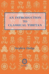 Introduction To Classical Tibetan - Stephen Hodge (ISBN: 9789745240391)
