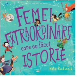 Femei extraordinare care au facut istorie - Kate Pankhurst (ISBN: 9786060731511)