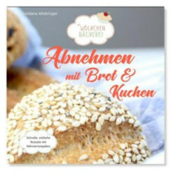 Abnehmen mit Brot und Kuchen Teil 1 - Güldane Altekrüger (ISBN: 9783000579141)
