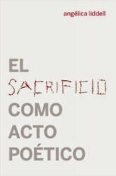El sacrificio como acto poético - Angélica Liddell (ISBN: 9788494126666)