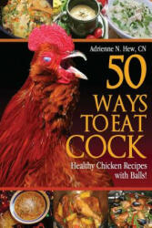 50 Ways to Eat Cock - Adrienne N Hew (ISBN: 9781482591439)