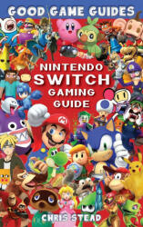 Nintendo Switch Gaming Guide (ISBN: 9781925638745)