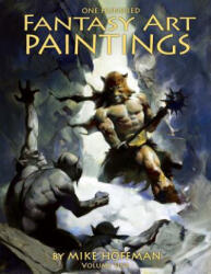 One Hundred Fantasy Art Paintings - Mike Hoffman (ISBN: 9781500506568)