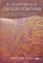 El despertar de la energía femenina - MIRANDA GRAY (ISBN: 9788484456681)
