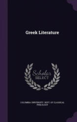 GREEK LITERATURE - COLUMBIA UNIVERSITY (ISBN: 9781358553264)