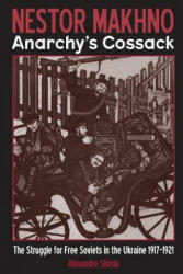 Nestor Makhno: Anarchy's Cossack - Alexandre Skirda (ISBN: 9781902593685)