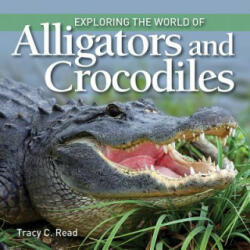 Exploring the World of Alligators and Crocodiles - Tracy Read (ISBN: 9781770859432)