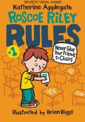 Roscoe Riley Rules #1: Never Glue Your Friends to Chairs (ISBN: 9780062392480)