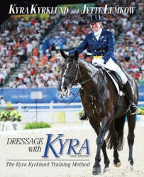 Dressage with Kyra: The Kyra Kyrklund Training Method (ISBN: 9781570764332)
