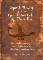 Spell book of the Good Witch of Pendle - Reliable magic for Success in all Circumstances (ISBN: 9781910837184)