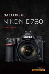 Mastering the Nikon D780 - Darrell Young (ISBN: 9781681986517)