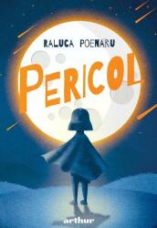 Pericol - Raluca Poenaru (ISBN: 9786060861577)