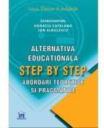Alternativa educationala step by step. Abordari teoretice si pragmatice - Horatiu Catalano, Ion Albulescu (ISBN: 9786060482819)