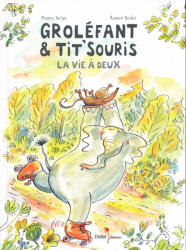 Pierre DELYE: Groléfant et Tit'Souris: La vie a deux (ISBN: 9782278097791)