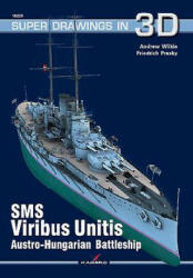 SMS Viribus Unitis Austro-Hungarian Battleship - Andrew Wilkie, Friedrich Prasky (2015)
