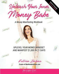 Unleash Your Inner Money Babe - Kathrin Zenkina (2017)