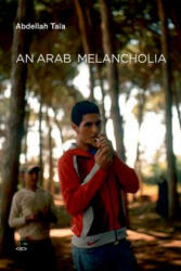 Arab Melancholia - Abdellah Taďa (ISBN: 9781584351115)