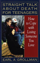 Straight Talk about Death for Teenagers - Earl A. Grollman (ISBN: 9780807025017)