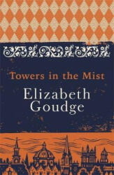 Towers in the Mist - Elizabeth Goudge (ISBN: 9781473655997)