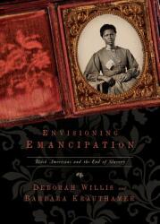 Envisioning Emancipation: Black Americans and the End of Slavery (ISBN: 9781439909867)