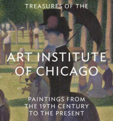 Treasures of the Art Institute of Chicago: Paintings from the 19th Century to the Present - The Art Institute of Chicago (ISBN: 9780789212887)