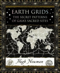 Earth Grids: The Secret Patterns of Gaia's Sacred Sites - Hugh Newman (ISBN: 9781635573053)
