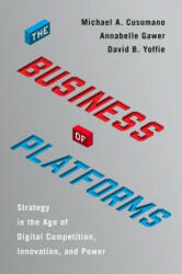 Business of Platforms - Michael A. Cusumano, Annabelle Gawer, David B. Yoffie (ISBN: 9780062896322)
