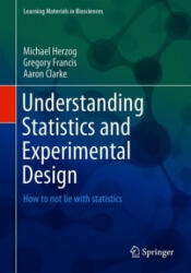 Understanding Statistics and Experimental Design - Michael Herzog, Gregory Francis, Aaron Clarke (ISBN: 9783030034986)