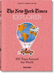 New York Times Explorer. 100 Trips Around the World - Barbara Ireland (ISBN: 9783836584173)