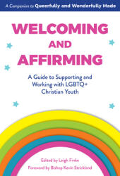 Welcoming and Affirming: A Guide to Supporting and Working with LGBTQ+ Christian Youth (ISBN: 9781506464985)
