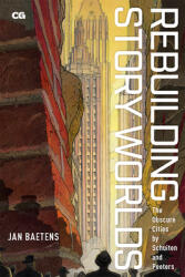 Rebuilding Story Worlds: The Obscure Cities by Schuiten and Peeters (ISBN: 9781978808478)