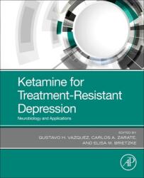 Ketamine for Treatment-Resistant Depression - Gustavo H. Vazquez, Carlos A. Zarate, Elisa Brietzke (ISBN: 9780128210338)