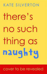 There's No Such Thing As 'Naughty' - Kate Silverton (ISBN: 9780349428529)