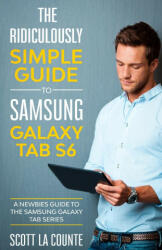 Ridiculously Simple Guide to Samsung Galaxy Tab S6 - SCOTT LA COUNTE (2020)
