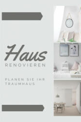 Haus renovieren Planen Sie Ihr Traumhaus: Planer für ihre Renovierungsarbeiten - Traum Haus (2019)