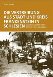 Die Vertreibung aus Stadt und Kreis Frankenstein in Schlesien - Doris Minale (2018)