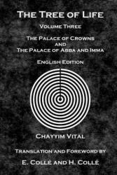 The Tree of Life: The Palace of Crowns and the Palace of Abba and Imma - English Edition - Chayyim Vital (2017)