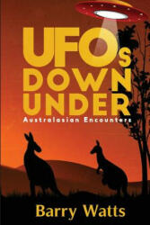 UFOs Down Under: Australasian Encounters - Barry Watts (2017)