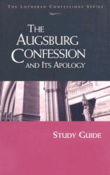 The Augsburg Confession and Its Apology - Kenneth C. Wagener, Robert C. Baker (2005)