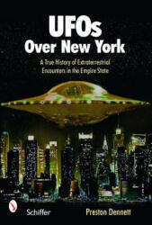 UF Over New York: A True History of Extraterrestrial Encounters in the Empire State - Preston Dennett (2008)