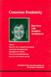 Conscious Femininity - Marion Woodman (ISBN: 9780919123595)