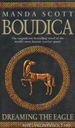 Boudica: Dreaming The Eagle - Manda Scott (2004)
