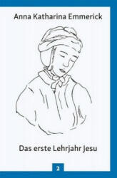 Das erste Lehrjahr Jesu - Anna Katharina Emmerick (ISBN: 9783717112938)